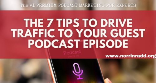 The 7 Tips To Drive Traffic to Your Guest Podcast Episode